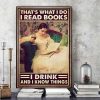 That’s What I Do I Read Books I Drink And I Know Things Lady And Wine Canvas Poster