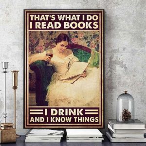 That’s What I Do I Read Books I Drink And I Know Things Lady And Wine Canvas Poster