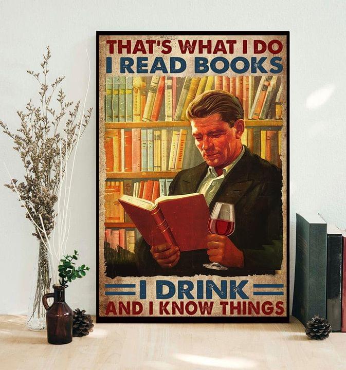 That's What I Do I Read Books I Drink And I Know Things The Man Reading Books Canvas Poster That's What I Do I Read Books I Drink And I Know Things The Man Reading Books Canvas Poster