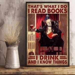 That’s What I Do I Read Books I Drink And I Know Things The Old Man Drinking Canvas Poster