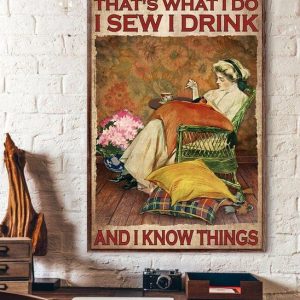 That’s What I Do I Sew I Drink And I Know Things Knitting Woman Canvas Poster