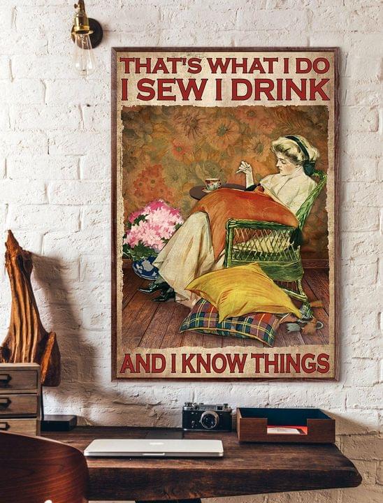 That's What I Do I Sew I Drink And I Know Things Knitting Woman Canvas Poster That's What I Do I Sew I Drink And I Know Things Knitting Woman Canvas Poster