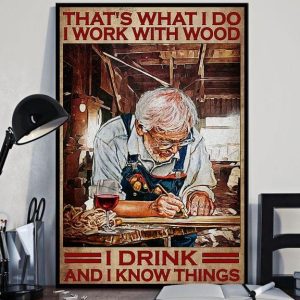 That’s What I Do I Work With Wood I Drink And I Know Things Man Drinking Red Wine Drawing Canvas Poster