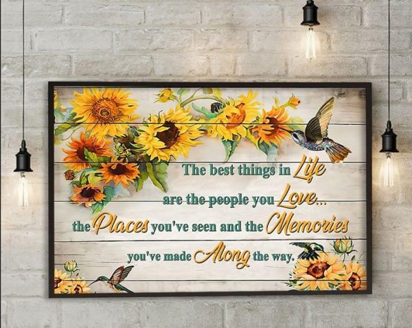 The Best Things In Life Are The People You Love The Places And The Memories Sunflowers Birds Canvas Poster