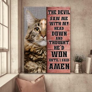 The Devil Saw Me With My Head Down And Thought He’d Won Until I Said Amen Cat Canvas Poster