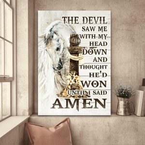 The Devil Saw Me With My Head Down And Thought He’d Won Until I Said Amen White Horse The Holy Cross Canvas Poster