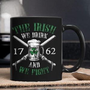 The Irish We Drink And We Fight 1762 Saint Patrick’s Day Clover Glass Of Beer Black Mug The Irish We Drink And We Fight 1762 Saint Patrick’s Day Clover Glass Of Beer Black Mug