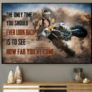 The Only Time You Should Ever Look Back Is To See How Far You’ve Come Dirt Bike Biker Canvas Poster