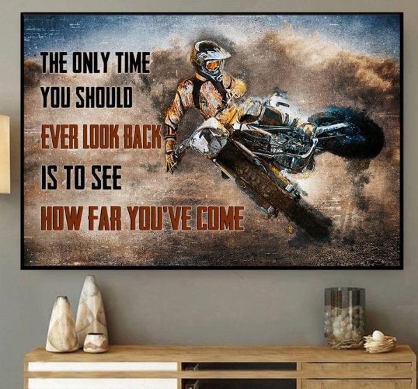 The Only Time You Should Ever Look Back Is To See How Far You’ve Come Dirt Bike Biker Canvas Poster