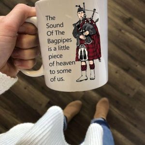 The Sound Of The Bagpipes Is A Little Piece Of Heaven To Some Of Us Scottish Man Playing Bagpipes White Mug The Sound Of The Bagpipes Is A Little Piece Of Heaven To Some Of Us Scottish Man Playing Bagpipes White Mug