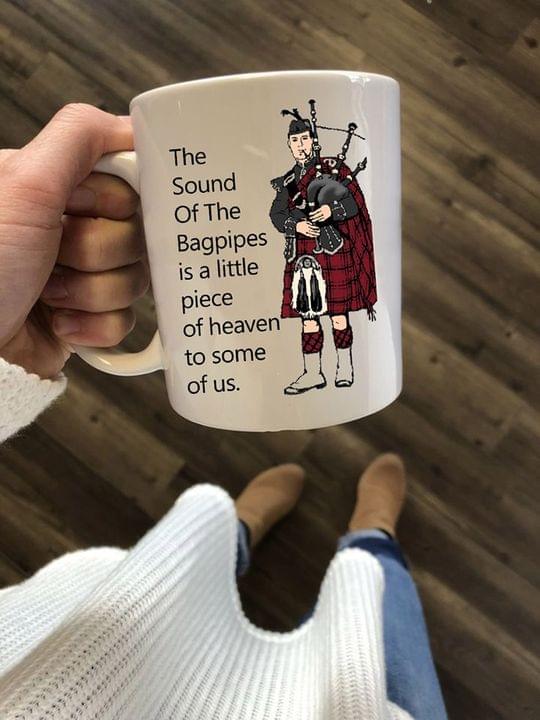 The Sound Of The Bagpipes Is A Little Piece Of Heaven To Some Of Us Scottish Man Playing Bagpipes White Mug The Sound Of The Bagpipes Is A Little Piece Of Heaven To Some Of Us Scottish Man Playing Bagpipes White Mug