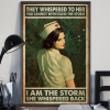 They whispered to her you cannot withstand the storm, I am the Storm she whispered back, Strong Nurse Canvas Poster