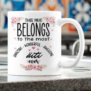 This Mug Belongs To The Most Amazing Wonderful Awesome Aiti Ever Flowers Family White Mug This Mug Belongs To The Most Amazing Wonderful Awesome Aiti Ever Flowers Family White Mug
