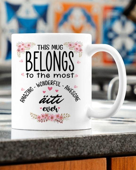 This Mug Belongs To The Most Amazing Wonderful Awesome Aiti Ever Flowers Family White Mug This Mug Belongs To The Most Amazing Wonderful Awesome Aiti Ever Flowers Family White Mug