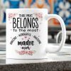 This Mug Belongs To The Most Amazing Wonderful Awesome Madre Ever Flowers Family White Mug