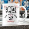 This Mug Belongs To The Most Amazing Wonderful Awesome Mor Ever Flowers Family White Mug