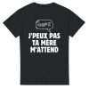 Titre T-shirt beauf J’peux pas ta mere m’attend