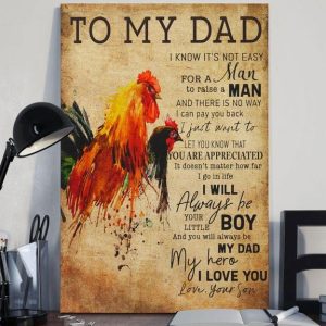To My Dad I Know It’s Not Easy For A Man To Raise A Man I Will Always Be Your Little Boy Roosters Family Father Canvas Poster