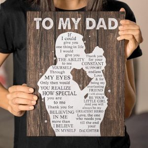 To My Dad If I Could Give You One In Life I Would Give You The Ability To See Yourself Your Daughter Family Canvas Poster