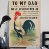 To My Dad So Much Of Me Is Made From What I Learned From You A Place In Your Heart Rooster Family Canvas Poster