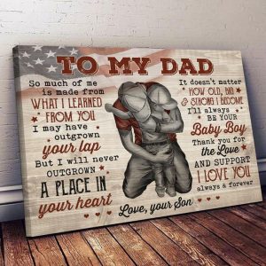 To My Dad So Much Of Me Is Made From What I Learned From You I Love You Love Your Son Father Son Family Flag Of America Canvas Poster