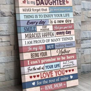 To My Daughter Never Forget That The Most Important Things Is To Enjoy Your Life Love You Mom Family Canvas Poster