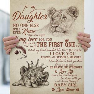 To My Daughter No One Else Will Ever Know The Strength &amp My Love For You Baby Girl Baby Lion And Mother Canvas Poster