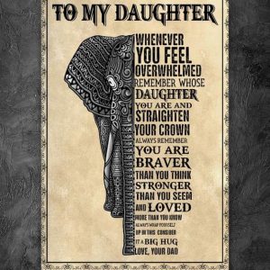 To My Daughter Whenever You Feel Overwhelmed Remember Whose Daughter Love Your Dad Elephant Canvas Poster