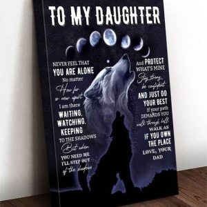 To My Daughter You Walk Through Hell Walk As If You Own The Place Love Your Dad Wolf Under The Moon Canvas Poster