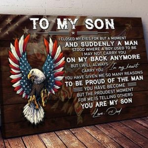 To My Son I Closed My Eyes For But A Moment And Suddenly A Man You Are My Son Eagle Flag Of America Canvas Poster