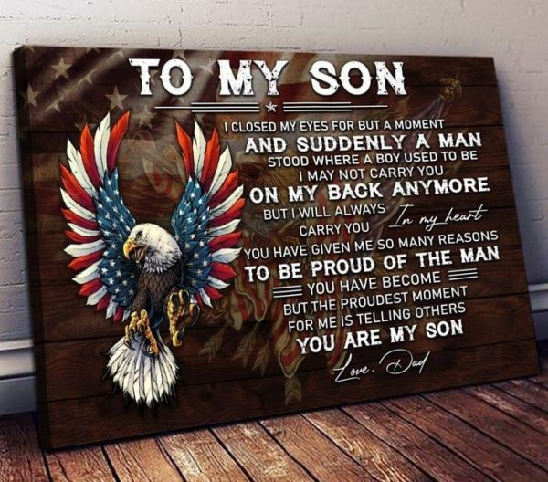 To My Son I Closed My Eyes For But A Moment And Suddenly A Man You Are My Son Eagle Flag Of America Canvas Poster