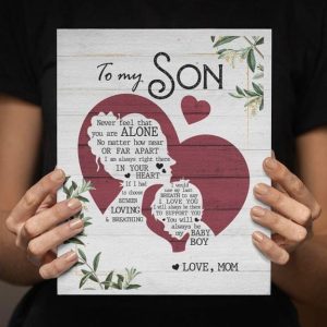 To My Son Never Feel That You Are Alone You Will Always Be My Baby Boy Love Mom Mother Son Canvas Poster