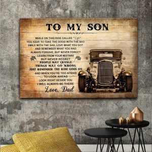 To My Son People May Change Things May Go Wrong Just Remember The Ride Goes On Love Dad Ancient Car Race Flag Canvas Poster