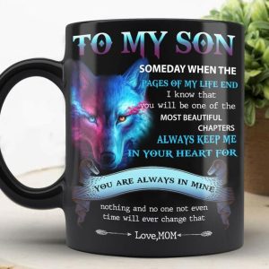 To My Son Someday When The Pages Of My Life End Always Keep Me In Your Heart Love Mom Family Wolf Black Mug To My Son Someday When The Pages Of My Life End Always Keep Me In Your Heart Love Mom Family Wolf Black Mug