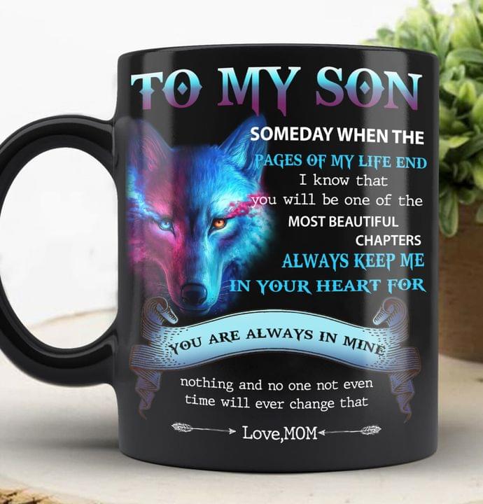 To My Son Someday When The Pages Of My Life End Always Keep Me In Your Heart Love Mom Family Wolf Black Mug To My Son Someday When The Pages Of My Life End Always Keep Me In Your Heart Love Mom Family Wolf Black Mug