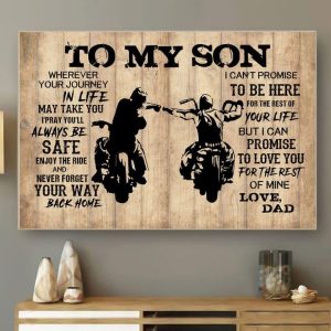 To My Son Wherever Your Journey In Life Always Be Safe Love Dad Family Men Driving Motorcycles Canvas Poster