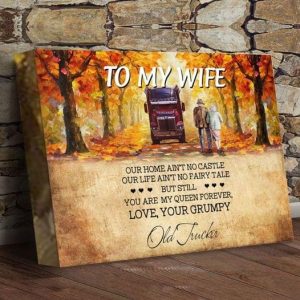 To My Wife Our Home Castle Life Fairy Tale The Queen Forever Love Grumpy Old Trucker Husband Gift Canvas Poster