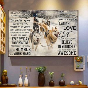 Today Is A Good Day To Have A Great Day A Sled Dog Team Canvas Poster