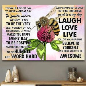 Today Is A Good Day To Have A Great Day To Smile More Worry Less Bee Flower Canvas Poster