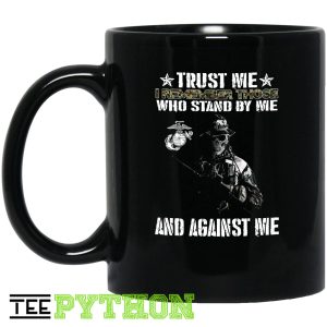 Trust Me I Remember Those Who Stand By Me And Against Me Veteran Soldier Simple Black Mug Trust Me I Remember Those Who Stand By Me And Against Me Veteran Soldier Simple Black Mug