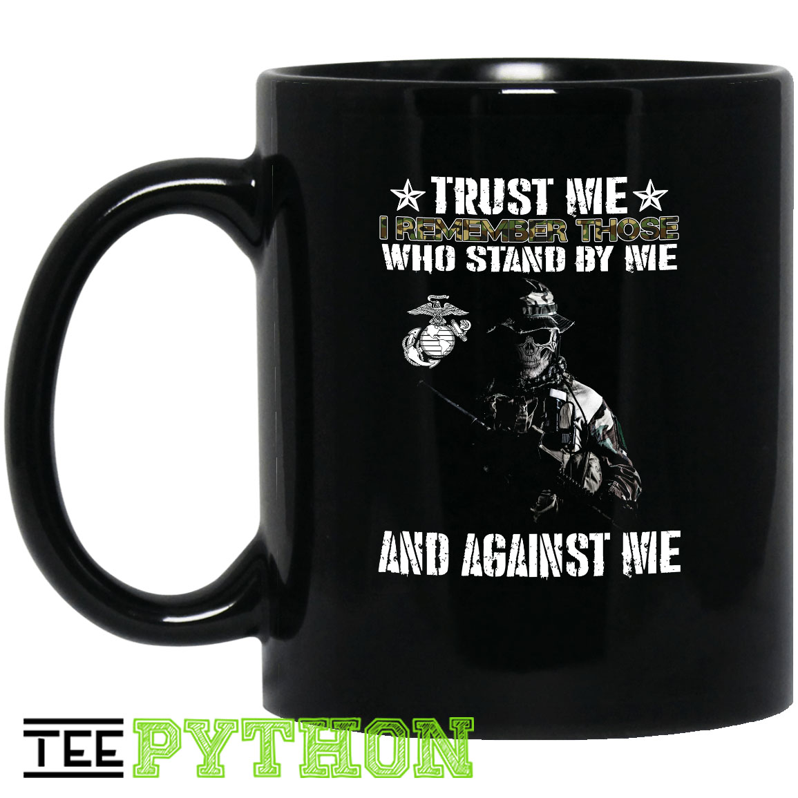 Trust Me I Remember Those Who Stand By Me And Against Me Veteran Soldier Simple Black Mug Trust Me I Remember Those Who Stand By Me And Against Me Veteran Soldier Simple Black Mug