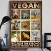 Vegan Because The Strong Always Protect The Weak Animals Poultry Canvas Poster