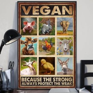 Vegan Because The Strong Always Protect The Weak Animals Poultry Canvas Poster