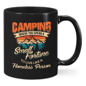 Vintage Camping Where You Spend A Small Fortune To Live Like A Homeless Person Landscape Mountain Black Mug Vintage Camping Where You Spend A Small Fortune To Live Like A Homeless Person Landscape Mountain Black Mug