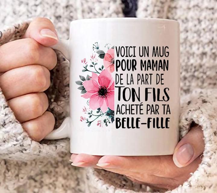 Voici Un Mug Pour Maman De La Part De Ton Fils Achte Par Ta Belle-Fille French France Flowers White Mug Voici Un Mug Pour Maman De La Part De Ton Fils Achte Par Ta Belle-Fille French France Flowers White Mug