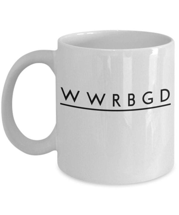 WWRBGD What Would RBG Do Ruth Bader Ginsburg Simple White Mug