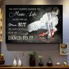 We Can’t Always Choose The Music Life Plays For Us But We Can Choose How We Dance To It Ballet Girl Canvas Poster