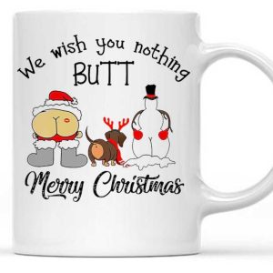 We Wish You Nothing Butt Merry Christmas Santa Dog Snowman White Mug We Wish You Nothing Butt Merry Christmas Santa Dog Snowman White Mug