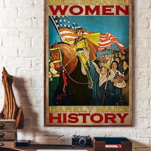 Well Behaved Women Rarely Make History Lady Girl Captain Riding Horse Women Flag Of America Canvas Poster