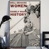 Well Behaved Women Rarely Make History Soldier Lady Girl Canvas Poster